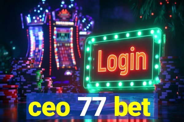 ceo 77 bet